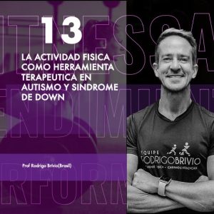 CURSO 13 -LA ACTIVIDAD FISICA COMO HERRAMIENTA TERAPEUTICA EN AUTISMO Y SINDROME DE DOWN