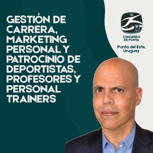CURSO 16 - GESTIÓN DE CARRERA, MARKETING PERSONAL Y PATROCINIO DE DEPORTISTAS, PROFESORES Y PERSONAL TRAINERS